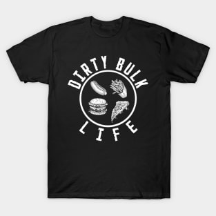 Dirty Bulk Life T-Shirt